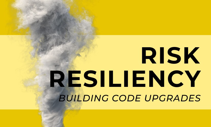 Why Building Code Upgrades Are Critical for Risk Resiliency